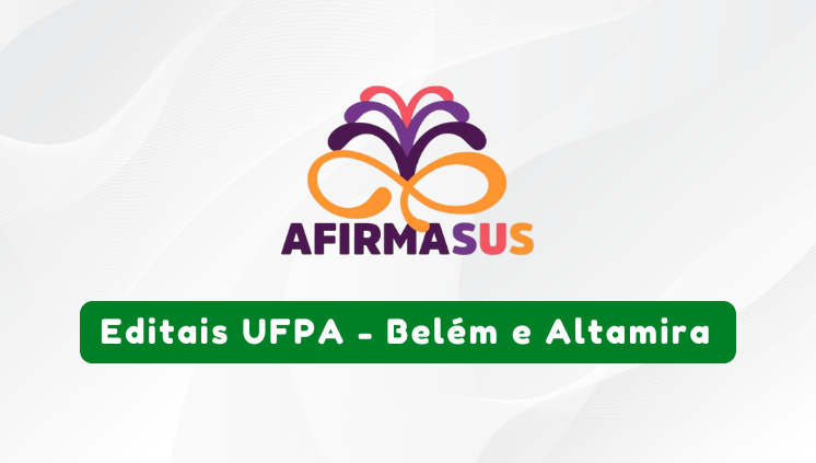Projetos AfirmaSUS: UFPA abre seleção para bolsistas em Belém e Altamira