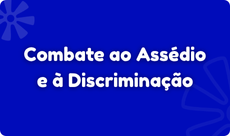 Combate ao Assédio e à Discriminação